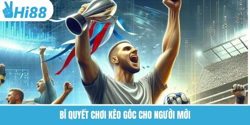 Bí quyết chơi kèo góc cho người mới