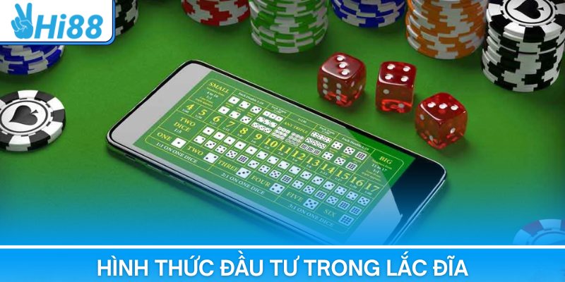Tìm hiểu kỹ càng về từng hình thức đầu tư trong lắc đĩa